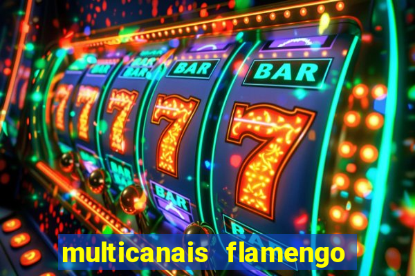 multicanais flamengo x corinthians